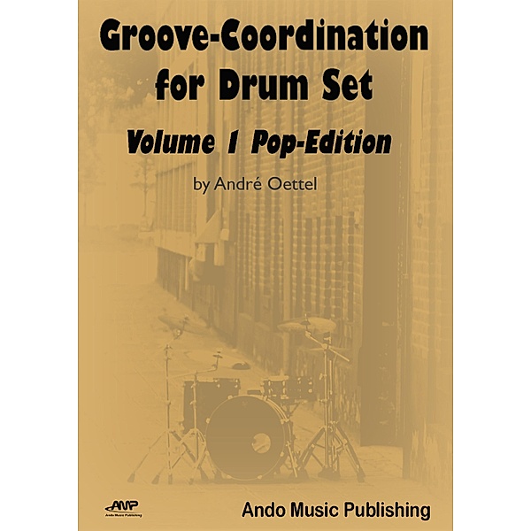 Groove-Coordination for Drum Set - Volume 1, André Oettel