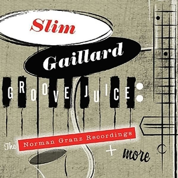 Groove Juice: The Norman Granz Recordings + More, Slim Gaillard