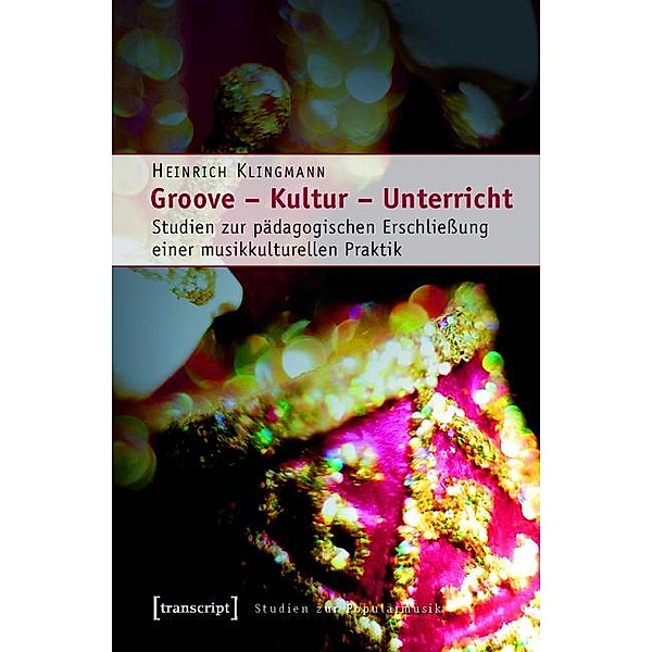 Groove - Kultur - Unterricht / Studien zur Popularmusik, Heinrich Klingmann