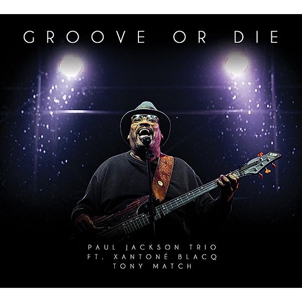 Groove Or Die, Paul Jackson Trio