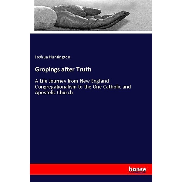 Gropings after Truth, Joshua Huntington