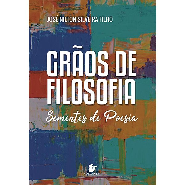 Grãos de filosofia, sementes de poesia, José Nilton Silveira Filho