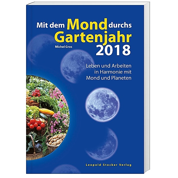 Gros, M: Mit dem Mond durchs Gartenjahr 2018, Michel Gros