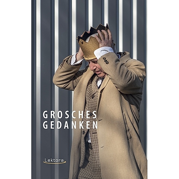 Grosches Gedanken, Erwin Grosche