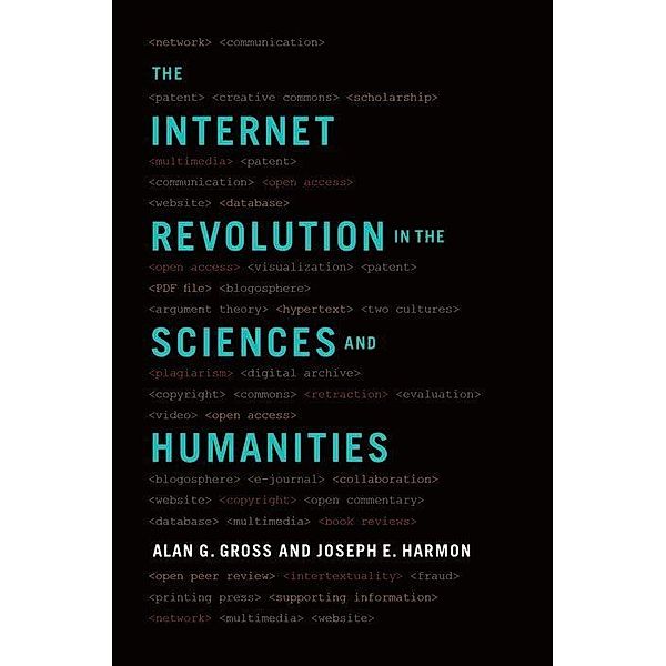 Gross, A: Internet Revolution in the Sciences and Humanities, Alan G. Gross, Joseph E. Harmon