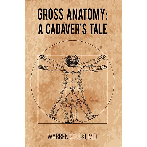 Gross Anatomy / Austin Macauley Publishers LLC, M. D. Stucki