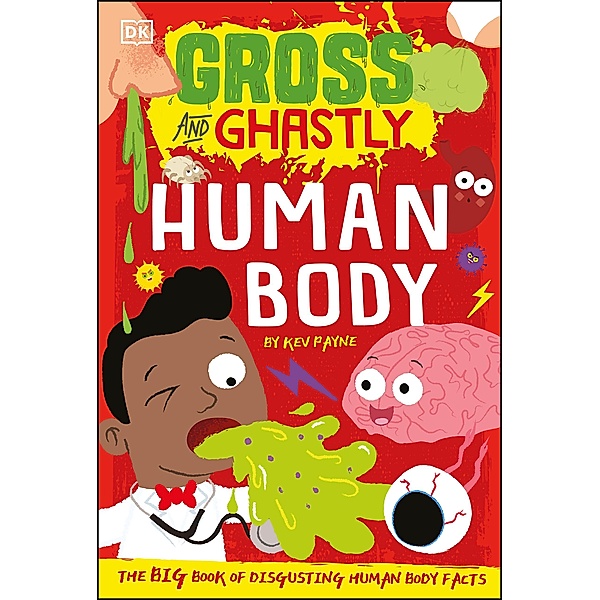 Gross and Ghastly: Human Body / Gross and Ghastly, Kev Payne