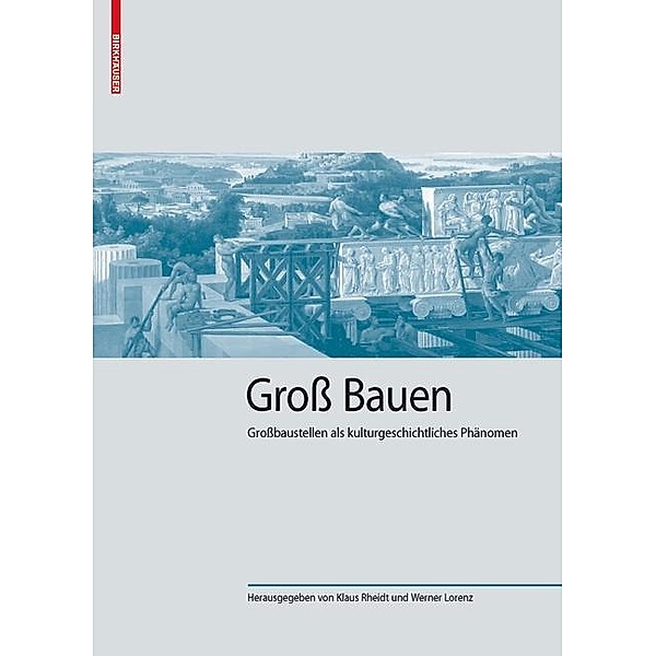 Groß Bauen / Kulturelle und technische Werte historischer Bauten Bd.1