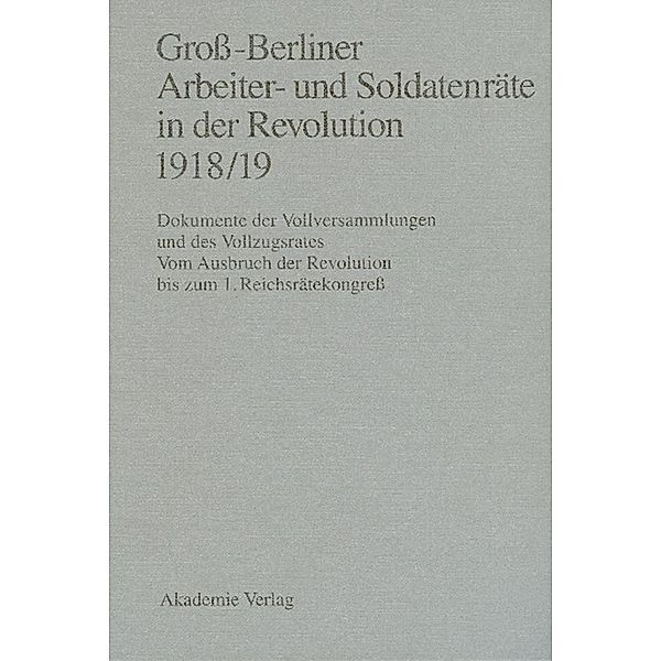 Gross-Berliner Arbeiter- und Soldatenräte in der Revolution 1918/19