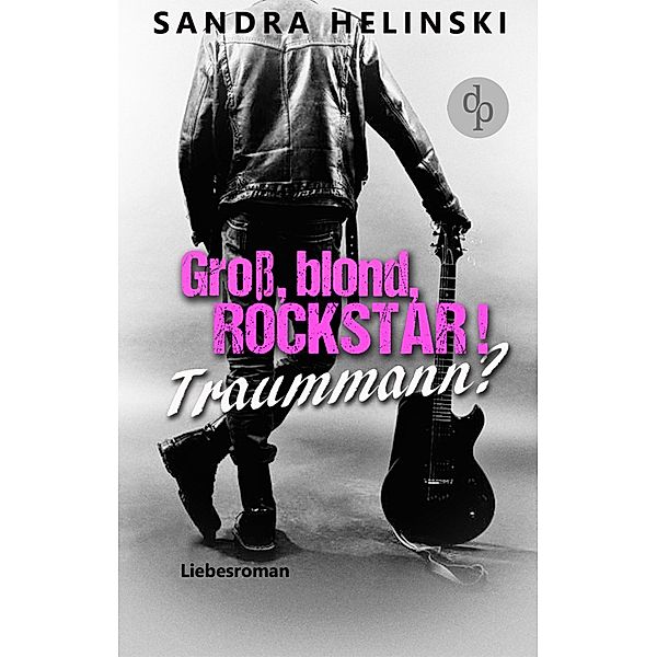 Groß, blond, Rockstar! Traummann?, Sandra Helinski