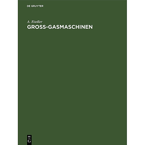 Gross-Gasmaschinen, A. Riedler