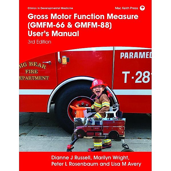 Gross Motor Function Measure (GMFM-66 & GMFM-88) User's Manual / Clinics in Developmental Medicine, Dianne J Russell, Marilyn Wright, Peter L Rosenbaum, Lisa M Avery