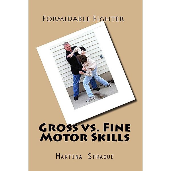 Gross vs. Fine Motor Skills (Formidable Fighter, #12), Martina Sprague