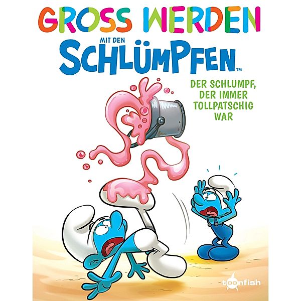 Gross werden mit den Schlümpfen: Der Schlumpf, der immer tollpatschig war / Gross werden mit den Schlümpfen Bd.2, Peyo