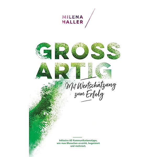 Grossartig - Mit Wertschätzung zum Erfolg, Milena Haller
