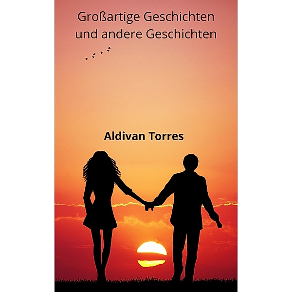 Großartige Geschichten und andere Geschichten, Aldivan Torres