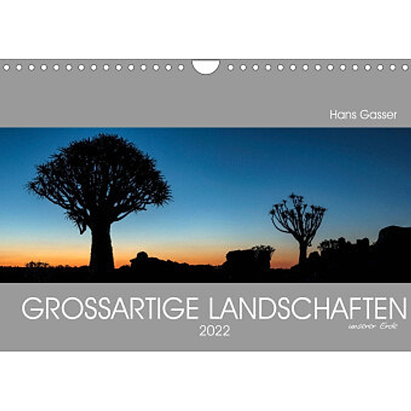 GROSSARTIGE LANDSCHAFTEN unserer Erde  2022 (Wandkalender 2022 DIN A4 quer), Hans Gasser - www.hansgasser.com