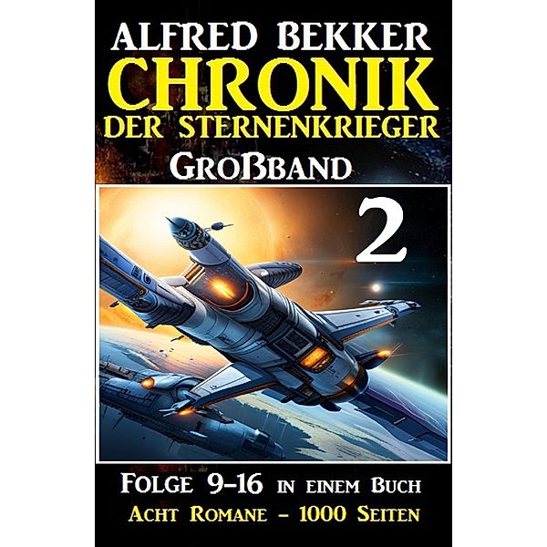 Grossband 2 - Chronik der Sternenkrieger Folge 9-16 in einem Buch, Alfred Bekker