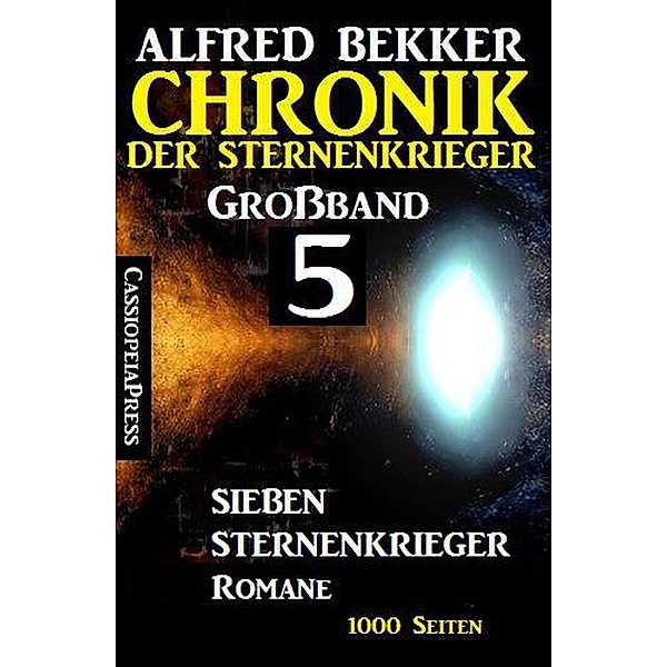 Großband 5 - Chronik der Sternenkrieger: Sieben Sternenkrieger-Romane, Alfred Bekker