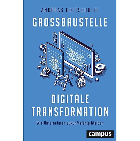 Grossbaustelle digitale Transformation, Andreas Holtschulte
