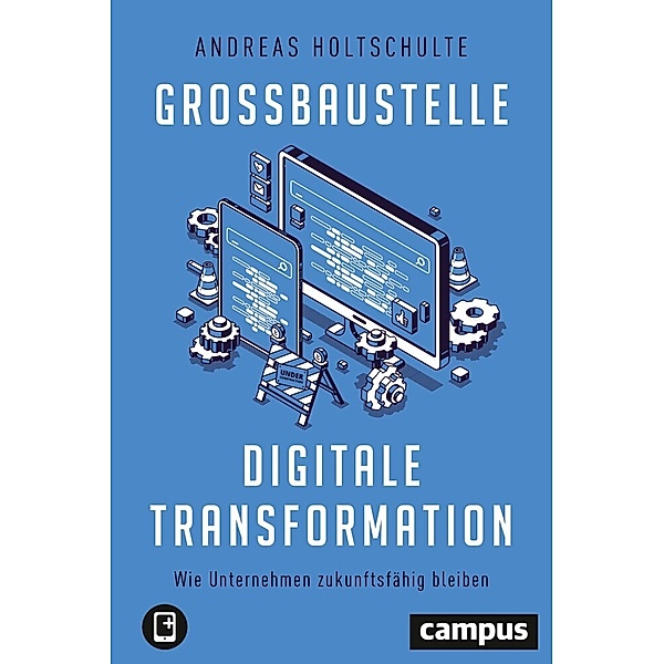 Großbaustelle digitale Transformation, Andreas Holtschulte