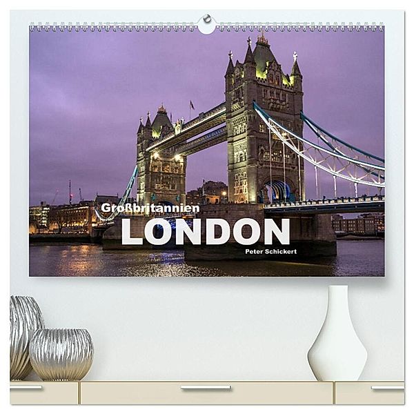 Großbritannien - London (hochwertiger Premium Wandkalender 2024 DIN A2 quer), Kunstdruck in Hochglanz, Peter Schickert