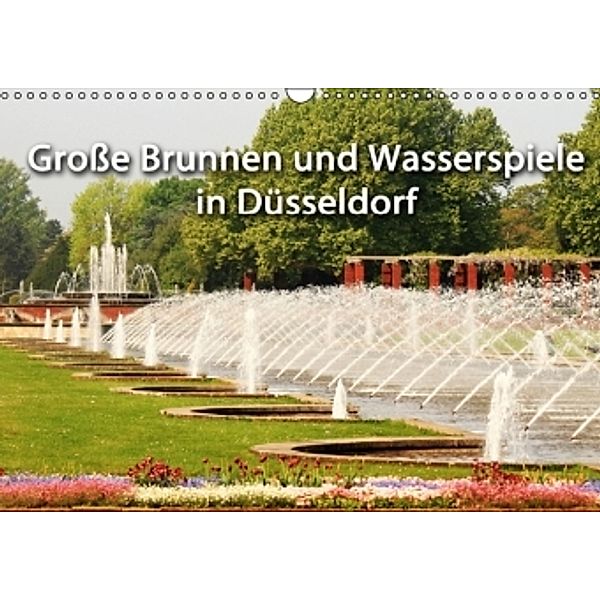 Grosse Brunnen und Wasserspiele in Düsseldorf (Wandkalender 2015 DIN A3 quer), Michael Jäger, Düsseldorf