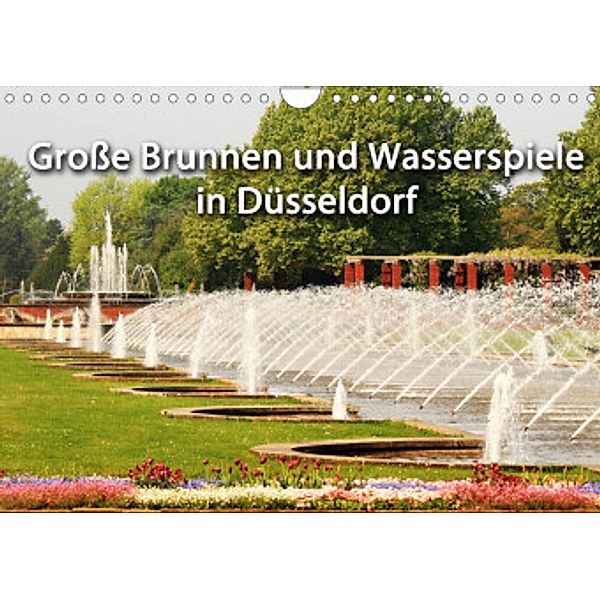Grosse Brunnen und Wasserspiele in Düsseldorf (Wandkalender 2022 DIN A4 quer), Michael Jäger, Düsseldorf