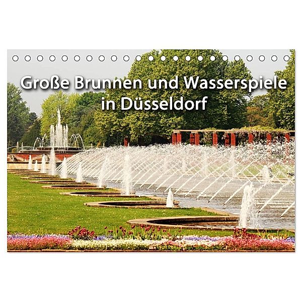 Grosse Brunnen und Wasserspiele in Düsseldorf (Tischkalender 2024 DIN A5 quer), CALVENDO Monatskalender, Düsseldorf, Michael Jäger