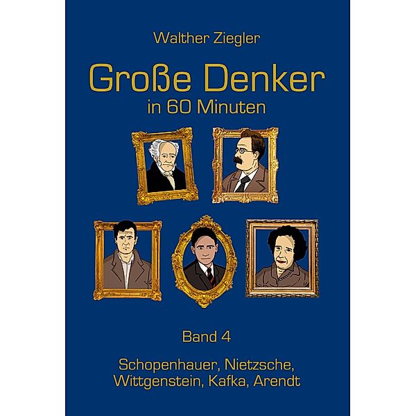 Grosse Denker in 60 Minuten - Band 4, Walther Ziegler