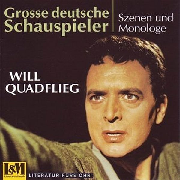 Grosse deutsche Schauspieler, Szenen und Monologe, Will Quadflieg, 1 Audio-CD