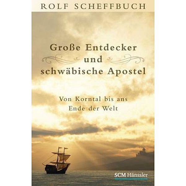 Große Entdecker und schwäbische Apostel, Rolf Scheffbuch