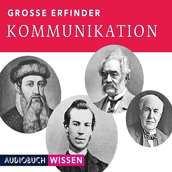 Große Erfinder - Große Erfinder: Kommunikation, AudiobuchWissen