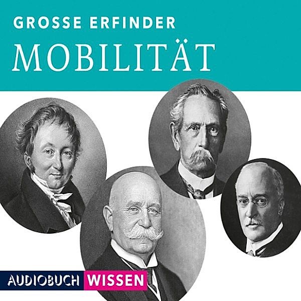 Grosse Erfinder - Grosse Erfinder: Mobilität, AudiobuchWissen