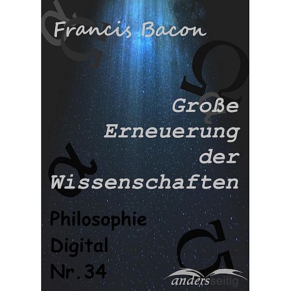 Große Erneuerung der Wissenschaften / Philosophie-Digital, Francis Bacon