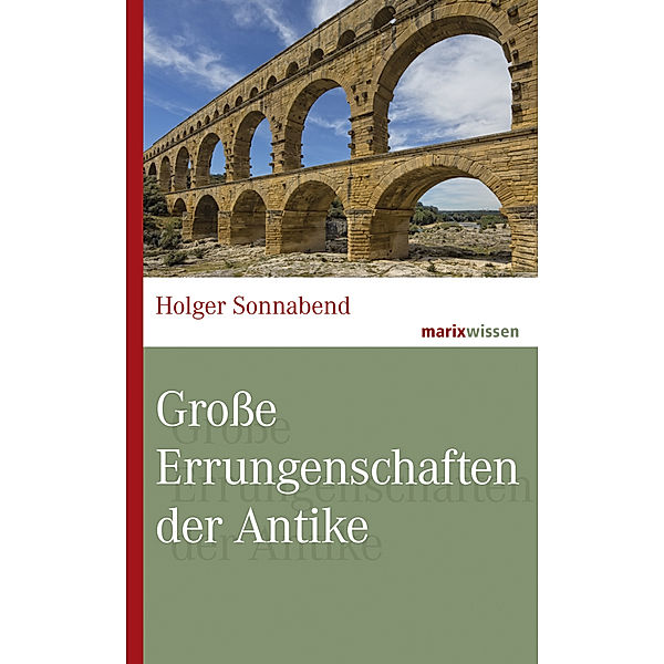 Große Errungenschaften der Antike, Holger Sonnabend