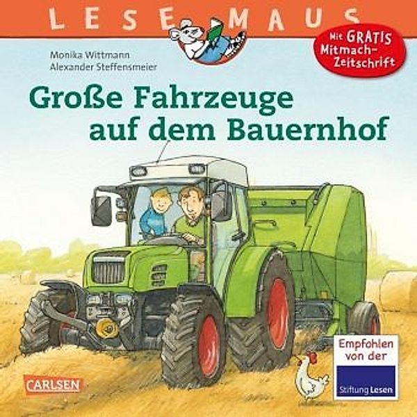 Große Fahrzeuge auf dem Bauernhof / Lesemaus Bd.30, Monika Wittmann, Alexander Steffensmeier