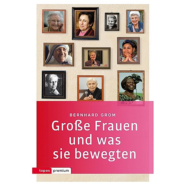 Große Frauen und was sie bewegten, Bernhard Grom