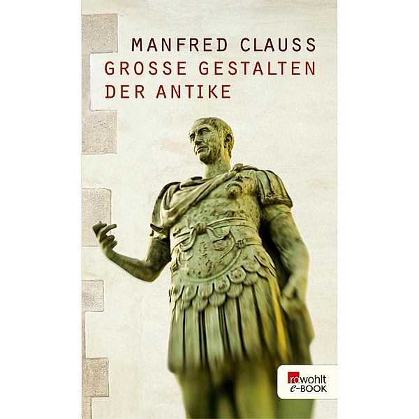 Große Gestalten der Antike, Manfred Clauss
