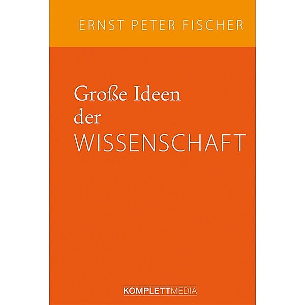 Grosse Ideen der Wissenschaft, Ernst Peter Fischer