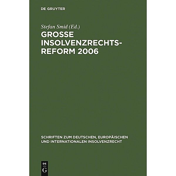 Große Insolvenzrechtsreform 2006 / Schriften zum deutschen, europäischen und internationalen Insolvenzrecht Bd.4