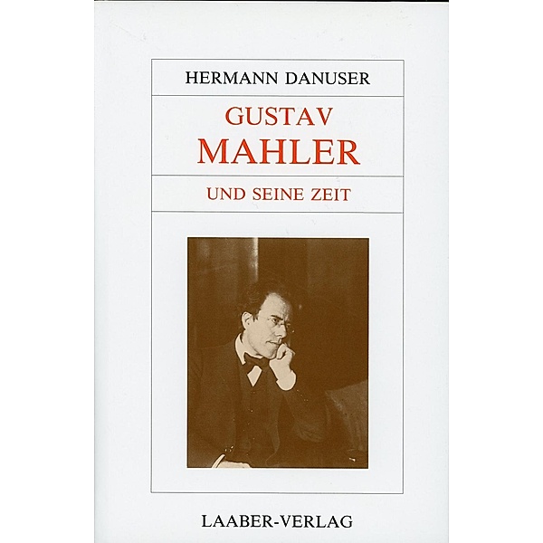 Grosse Komponisten und ihre Zeit / Gustav Mahler und seine Zeit, Hermann Danuser