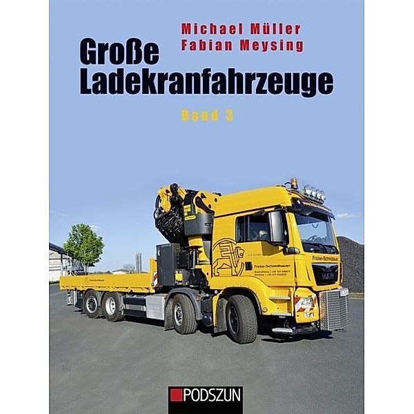Grosse Ladekranfahrzeuge.Bd.3, Michael Müller, Fabian Meysing