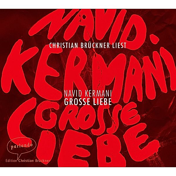 Grosse Liebe,4 Audio-CDs, Navid Kermani