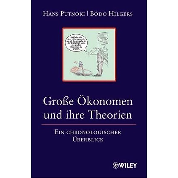 Große Ökonomen und ihre Theorien, Hans Putnoki, Bodo Hilgers