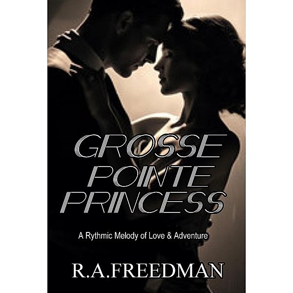 Grosse Pointe Princess, R. A. Freedman