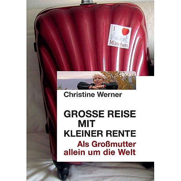 Große Reise mit kleiner Rente, Christine Werner