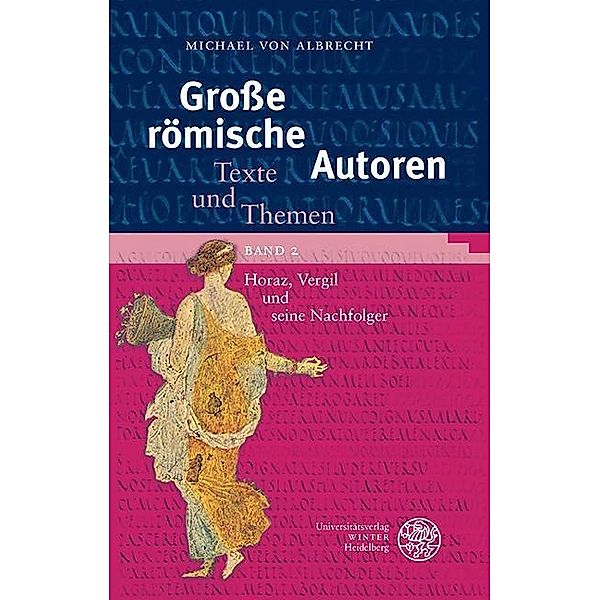 Große römische Autoren / Horaz, Vergil und seine Nachfolger, Michael von Albrecht