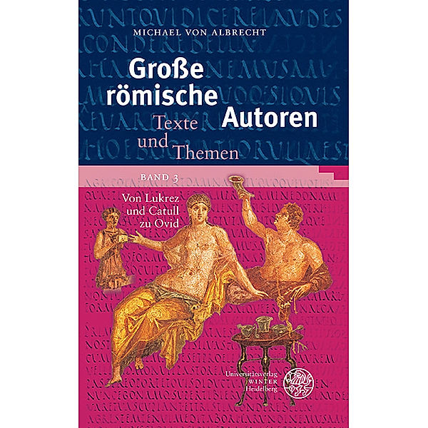 Grosse römische Autoren / Von Lukrez und Catull zu Ovid, Michael von Albrecht