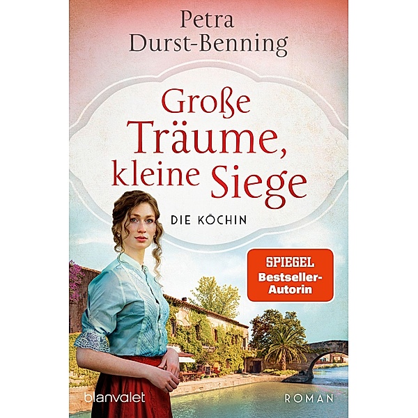 Große Träume, kleine Siege / Die Köchinnen-Reihe Bd.1, Petra Durst-Benning